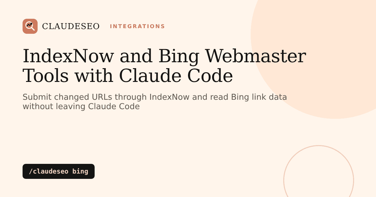 IndexNow and Bing Webmaster Tools with Claude Code: submit changed URLs and pull Bing link data with /claudeseo bing