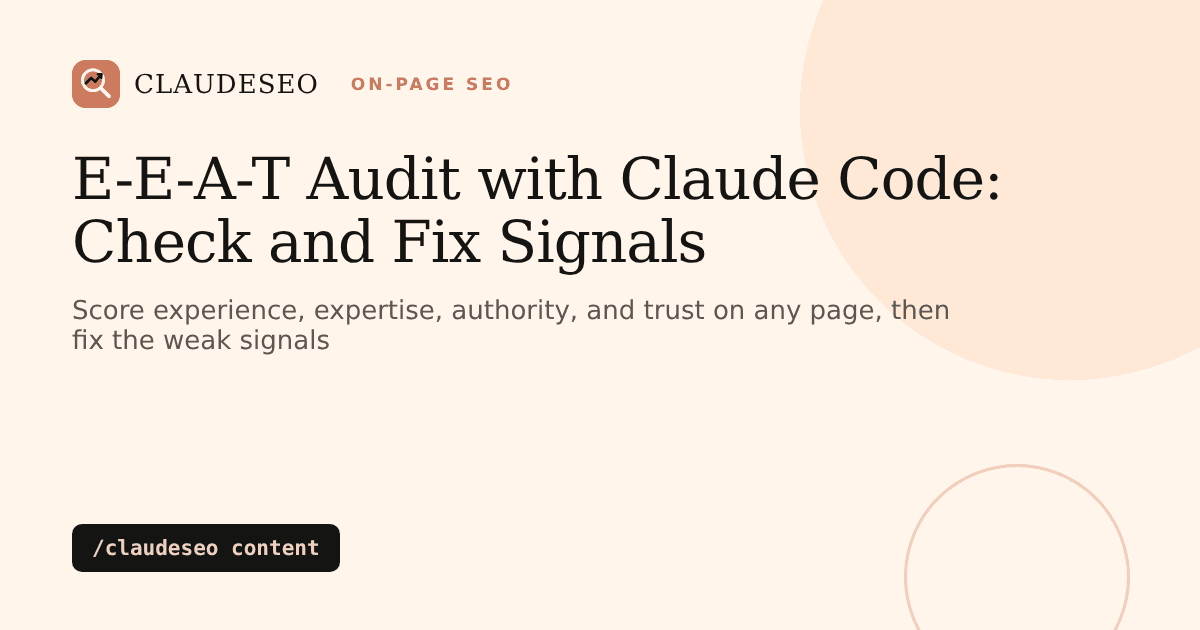 E-E-A-T audit with Claude Code: score experience, expertise, authoritativeness, and trust with /claudeseo content