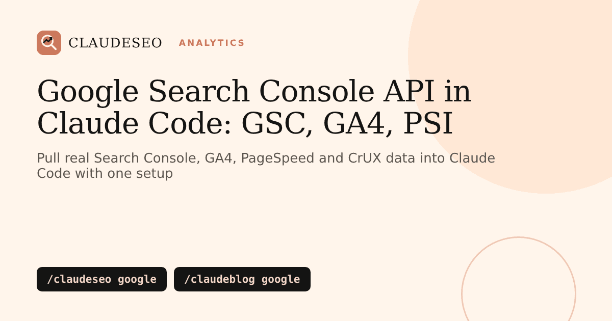 Google Search Console API, GA4 and PageSpeed Insights data in Claude Code with /claudeseo google