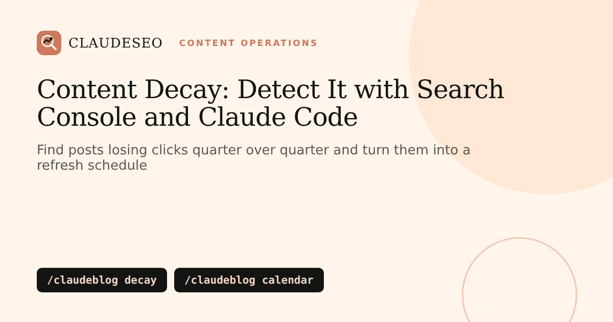 Content decay detection with Search Console and Claude Code using /claudeblog decay and /claudeblog calendar