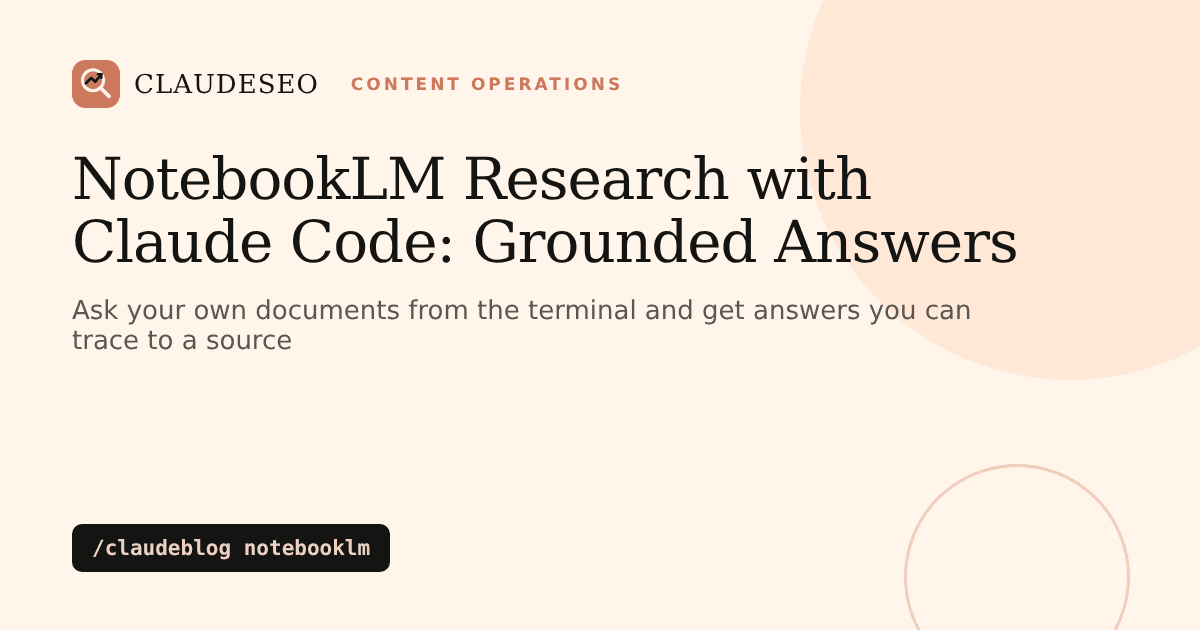 NotebookLM research with Claude Code: query your own documents for source-grounded answers with /claudeblog notebooklm